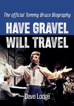 Hardcover Have Gravel Will Travel: The Official Tommy Bruce Biography Book