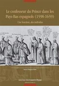 Le confesseur du Prince dans les Pays-Bas espagnols (1598–1659): Une fonction, des individus (Avisos de Flandes)