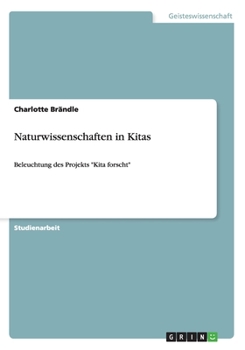 Paperback Naturwissenschaften in Kitas: Beleuchtung des Projekts "Kita forscht" [German] Book