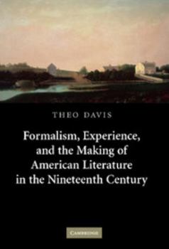 Formalism, Experience, and the Making of American Literature in the Nineteenth Century - Book  of the Cambridge Studies in American Literature and Culture