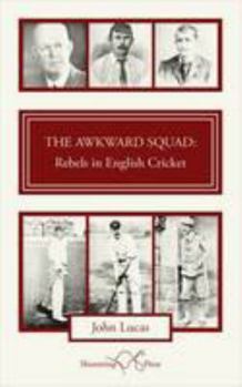 Paperback The Awkward Squad: Rebels in English Cricket Book