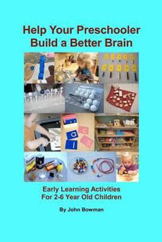 Paperback Help Your Preschooler Build a Better Brain: Early Learning Activities for 2-6 Year Old Children Book