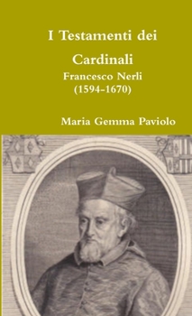 Paperback I Testamenti dei Cardinali: Francesco Nerli (1594-1670) [Italian] Book