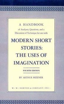 Paperback A Handbook of Analyses, Questions, and a Discussion of Technique for Use with Modern Short Stories: The Uses of Imagination, Fourth Edition Book
