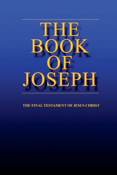 Paperback the BOOK of JOSEPH: the Final Testament of Jesus Christ Book