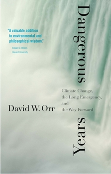 Paperback Dangerous Years: Climate Change, the Long Emergency, and the Way Forward Book