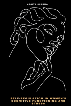 Paperback Self-Regulation in Women's Cognitive Functioning And Stress Book