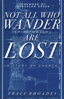 Paperback Not All Who Wander (Spiritually) Are Lost: A Story of Church Book