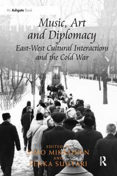 Paperback Music, Art and Diplomacy: East-West Cultural Interactions and the Cold War Book
