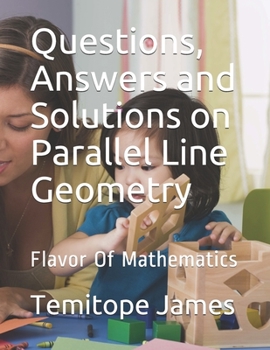 Paperback Questions, Answers and Solutions on Parallel Line Geometry: Flavor Of Mathematics Book