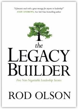 Hardcover The Legacy Builder: Five Non-Negotiable Leadership Secrets Book