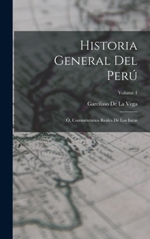 Hardcover Historia General Del Perú: Ó, Commentarios Reales De Los Incas; Volume 1 [Spanish] Book