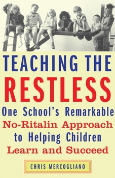 Paperback Teaching the Restless: One School's Remarkable No-Ritalin Approach to Helping Children Learn and Succeed Book