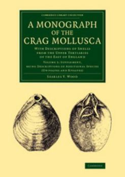 A Monograph of the Crag Mollusca: With Descriptions of Shells from the Upper Tertiaries of the East of England