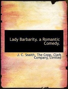 Lady Barbarity : A Romantic Comedy