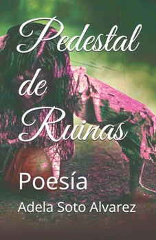 Paperback Pedestal de Ruinas: Poesía [Spanish] Book