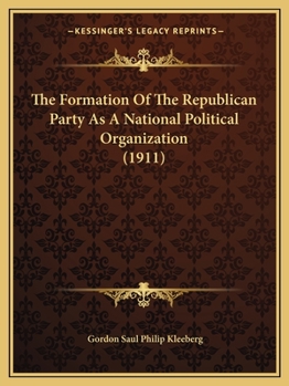 The Formation of the Republican Party as a National Political Organization