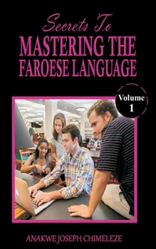 Paperback Secrets to mastering the Faroese Language: Learn and speak Faroese as if you were born in Denmark [Large Print] Book