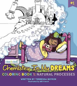 Paperback Chemistry In My Dreams: Coloring Book 1: Natural Processes Book