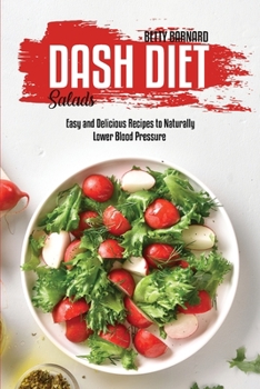 Dash Diet Salads: Easy and Delicious Recipes to Naturally Lower Blood Pressure