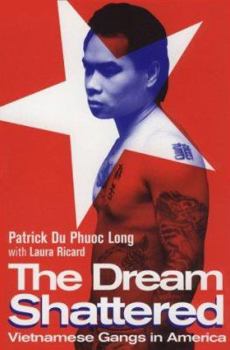 Paperback The Dream Shattered: Vietnamese Gangs in America Book