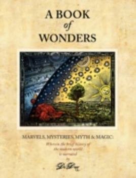 Paperback A Book of Wonders: Marvels, Mysteries, Myth and Magic Book