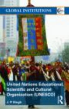 Paperback United Nations Educational, Scientific, and Cultural Organization (UNESCO): Creating Norms for a Complex World Book