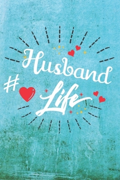 Paperback Husband Life: Best Gift Ideas Life Quotes Blank Line Notebook and Diary to Write. Best Gift for Everyone, Pages of Lined & Blank Pap Book