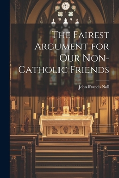 Paperback The Fairest Argument for Our Non-Catholic Friends Book
