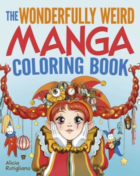 Paperback The Wonderfully Weird Manga Coloring Book: Over 45 Images to Color Book