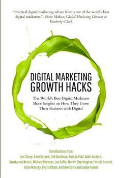 Paperback Digital Marketing Growth Hacks: The World's Best Digital Marketers Share Insights on How They Grew Their Businesses with Digital Book