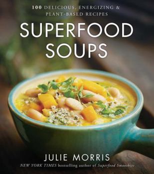 Hardcover Superfood Soups: 100 Delicious, Energizing & Plant-Based Recipes Volume 5 Book
