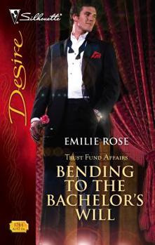 Bending To The Bachelor's Will  (Silhouette Desire #1744) - Book #3 of the Trust Fund Affairs