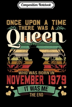 Composition Notebook: Womens Girls 40th Birthday Queen November 1979 Queen Birthday  Journal/Notebook Blank Lined Ruled 6x9 100 Pages