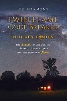 Paperback Twin Flame Code Breaker: 11:11 KEY CODES The Secret to Unlocking Unconditional Love & Finding Your Way Home Book