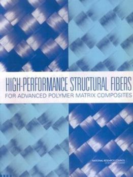 Paperback High-Performance Structural Fibers for Advanced Polymer Matrix Composites Book