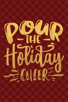 Paperback Pour The Holiday Cheer: Funny Lined Notebook for Red Christmas Wine Party Book