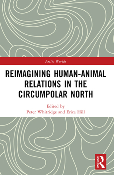 Paperback Reimagining Human-Animal Relations in the Circumpolar North Book