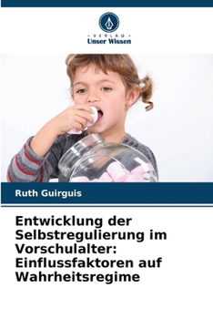 Paperback Entwicklung der Selbstregulierung im Vorschulalter: Einflussfaktoren auf Wahrheitsregime [German] Book