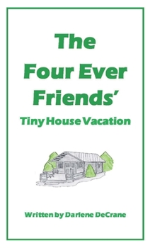 Paperback The Four Ever Friends' Tiny House Vacation Book