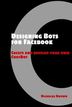 Paperback Designing Bots for Facebook: Create and develop your own ChatBot Book