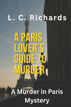 Paperback A Paris Lover's Guide to Murder: A Murder in Paris Mystery Book
