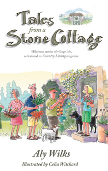 Hardcover Tales from a Stone Cottage: Hilarious stories of village life, as featured in Country Living magazine Book