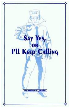 Paperback Say Yes, Or I'll Keep Calling Book