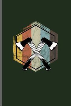 Paperback Vintage Lumberjack Axe: Lumber Logger notebooks gift (6"x9") Dot Grid notebook to write in Book