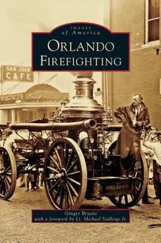 Orlando Firefighting (Images of America: Florida) - Book  of the Images of America: Florida