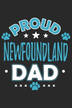 Proud Newfoundland Dad: Funny Cool Newfoundland Dog Journal | Notebook | Workbook  Diary | Planner -  6x9 - 120 Blank Pages - Cute Gift For Proud Dog Dads, Pet Owner, Enthusiasts, Lovers