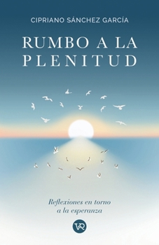 Paperback Rumbo a la plenitud: Reflexiones en torno a la esperanza [Spanish] Book