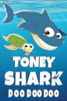 Toney: Toney Shark Doo Doo Doo Notebook Journal For Drawing or Sketching Writing Taking Notes, Custom Gift With The Boys Name Toney