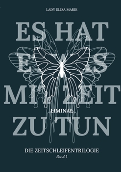 Paperback Es hat etwas mit Zeit zu tun: Liminal [German] Book
